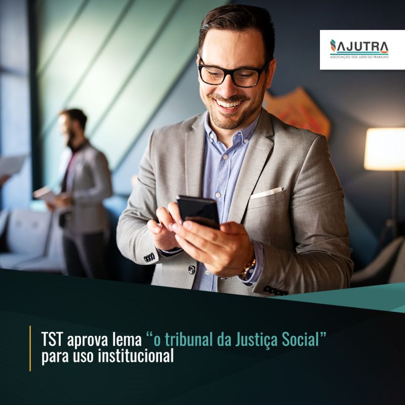 Ajutra Tst Aprova Lema O Tribunal Da Justi A Social Para Uso