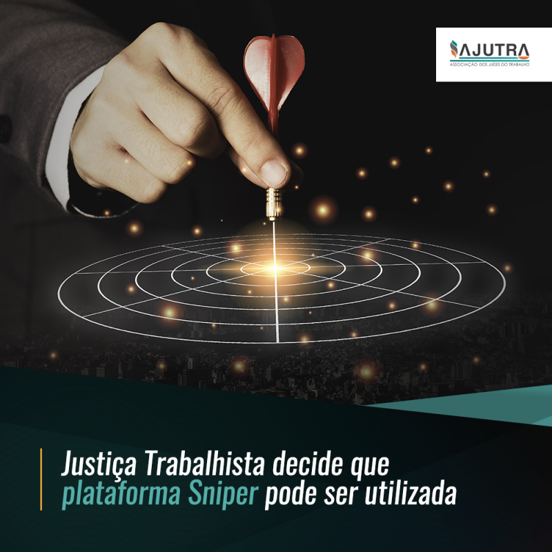 AJUTRA Justiça Trabalhista decide que plataforma Sniper pode ser